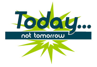 today-not-tomorrow